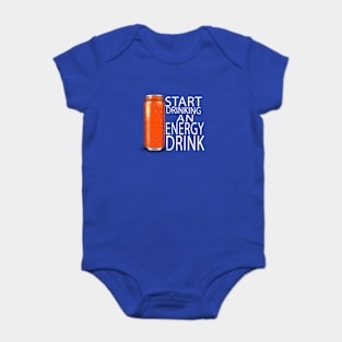 Start drinking an energy drink Baby Bodysuit